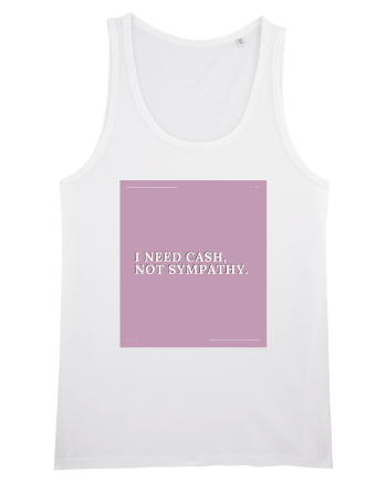 i need cash not symphaty2 White