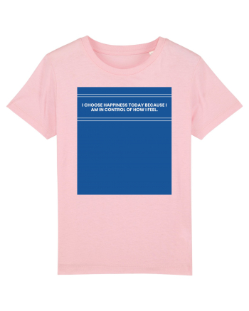 i choose happiness today because i am in control of how  i feel2 Cotton Pink