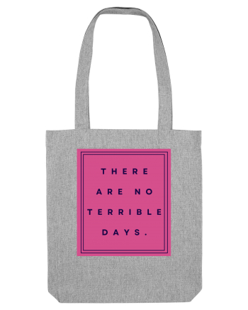 there are no terrible days3 Heather Grey