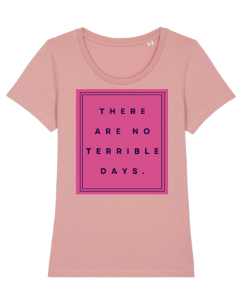 there are no terrible days3 Canyon Pink