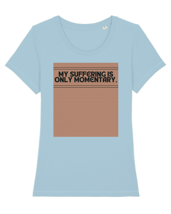 my suffering is only momentary2 Sky Blue