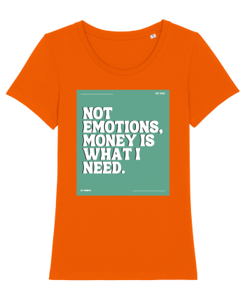 not emotions money is what i need2 Bright Orange