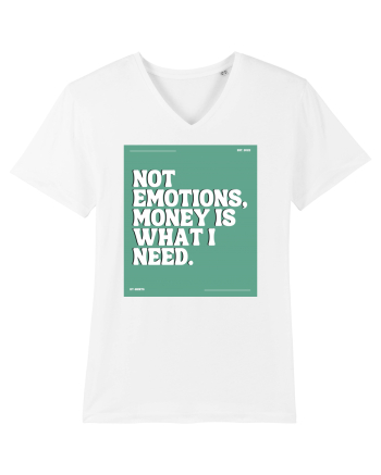 not emotions money is what i need2 White