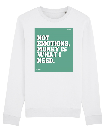 not emotions money is what i need2 White
