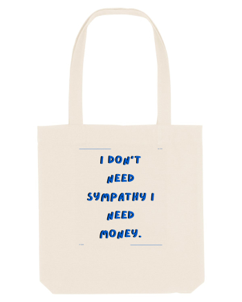 i don t need symphaty i need money2 Natural