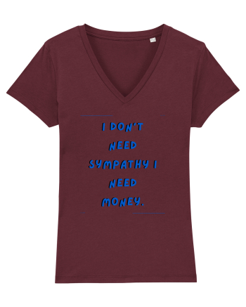 i don t need symphaty i need money2 Burgundy