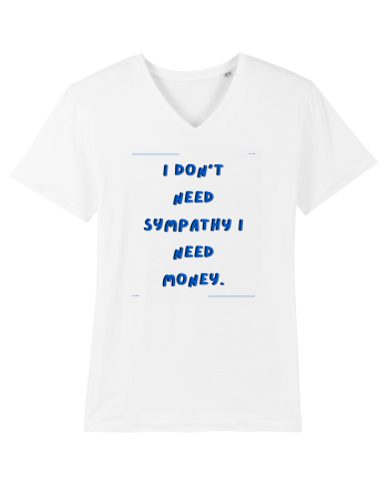 i don t need symphaty i need money2 White