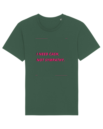 i need cash not symphaty3 Bottle Green