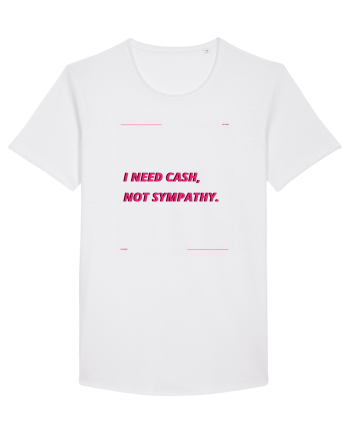 i need cash not symphaty3 White