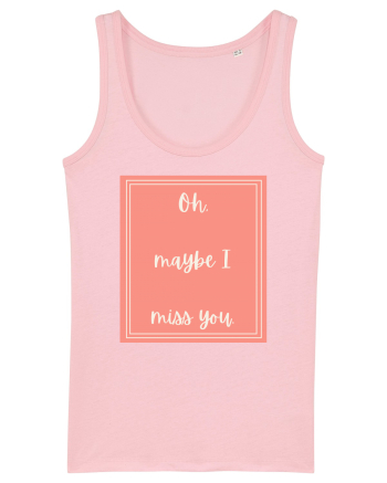 oh maybe i miss you2 Cotton Pink