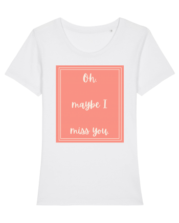 oh maybe i miss you2 White