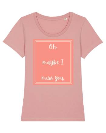 oh maybe i miss you2 Canyon Pink