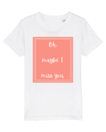 oh maybe i miss you2 Tricou mânecă scurtă  Copii Mini Creator