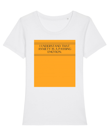i understand that anxiety is a passing emotion White