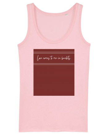 love comes to me in buckets Cotton Pink