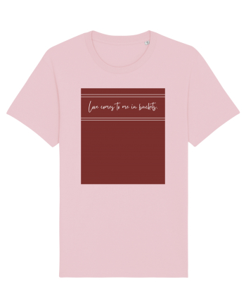 love comes to me in buckets Cotton Pink