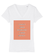 i don t need symphaty i need money3 Tricou mânecă scurtă guler V Damă Evoker