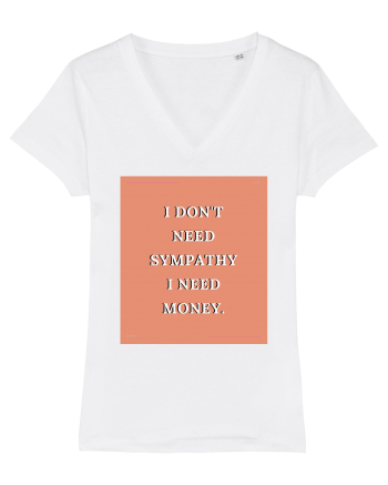 i don t need symphaty i need money3 White