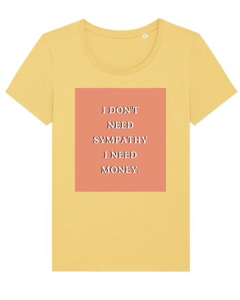 i don t need symphaty i need money3 Jojoba