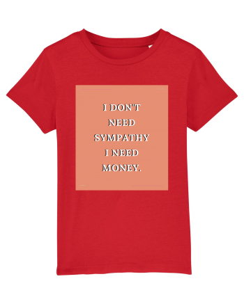 i don t need symphaty i need money3 Red