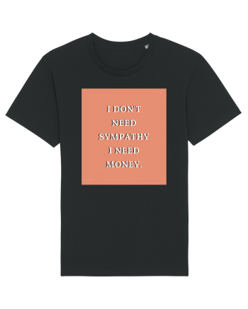 i don t need symphaty i need money3 Black