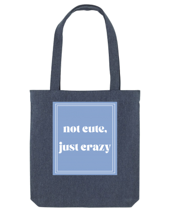 not cute just crazy Midnight Blue