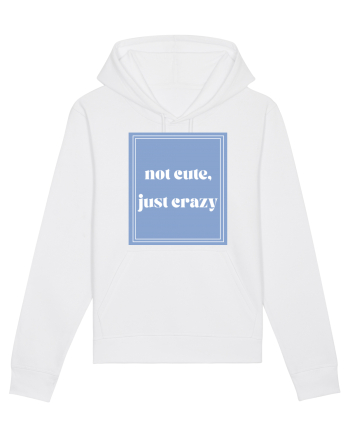 not cute just crazy White