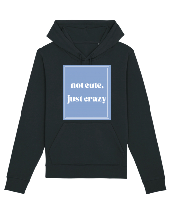 not cute just crazy Black