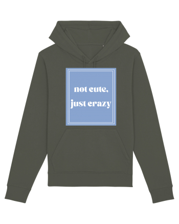 not cute just crazy Khaki