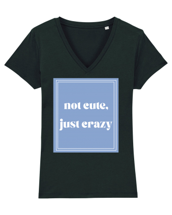 not cute just crazy Black