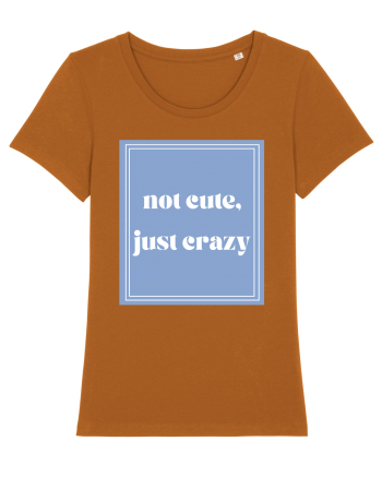 not cute just crazy Roasted Orange
