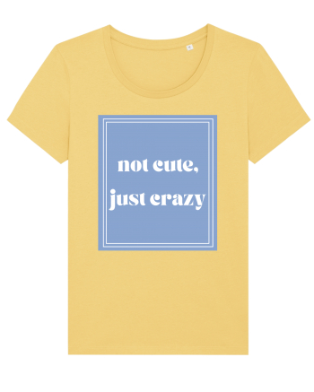 not cute just crazy Jojoba