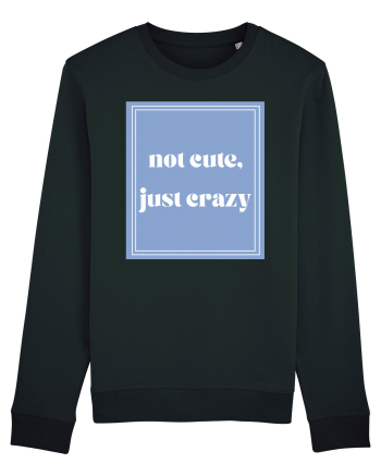 not cute just crazy Black