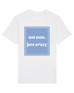 not cute just crazy Tricou mânecă scurtă Unisex Rocker