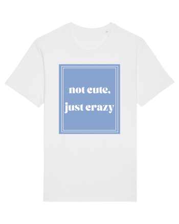 not cute just crazy White