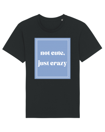 not cute just crazy Black