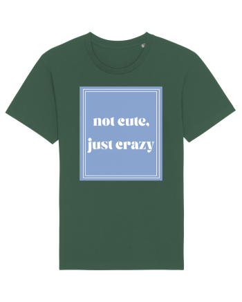 not cute just crazy Bottle Green