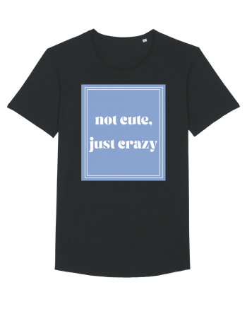 not cute just crazy Black