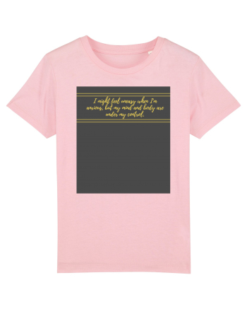 i might feel uneasy when i m anxious but my mind and body are under my cont Cotton Pink