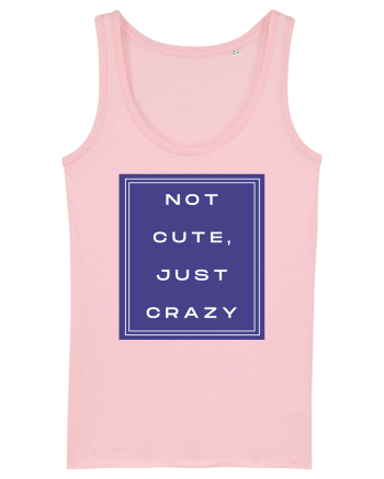 not cute just crazy2 Cotton Pink