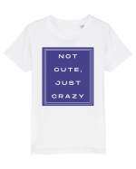 not cute just crazy2 Tricou mânecă scurtă  Copii Mini Creator