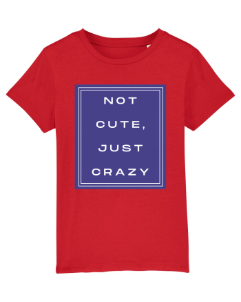not cute just crazy2 Red