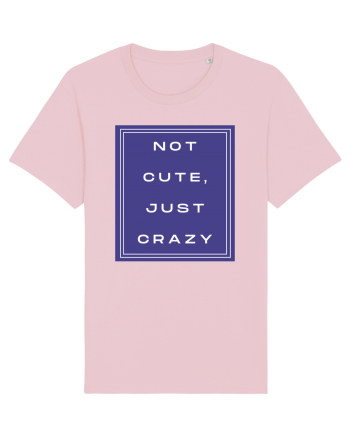 not cute just crazy2 Cotton Pink