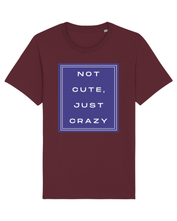 not cute just crazy2 Burgundy