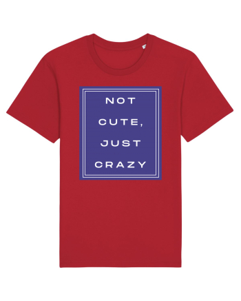 not cute just crazy2 Red
