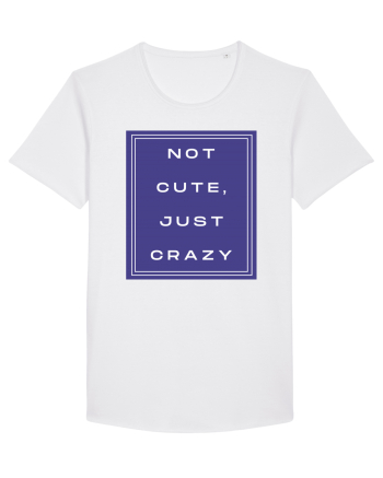 not cute just crazy2 White