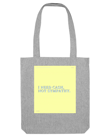 i need cash not symphaty4 Heather Grey
