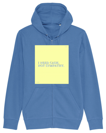 i need cash not symphaty4 Bright Blue