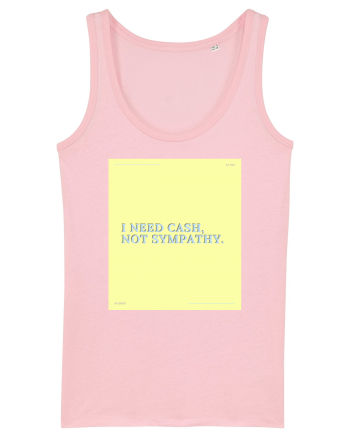 i need cash not symphaty4 Cotton Pink