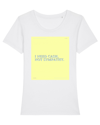 i need cash not symphaty4 White